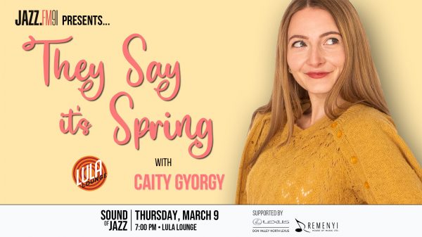 Sound of Jazz: They Say It’s Spring with Caity Gyorgy